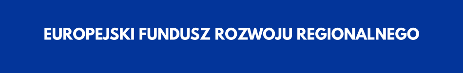 EUROPEJSKI FUNDUSZ ROZWOJU REGIONALNEGO