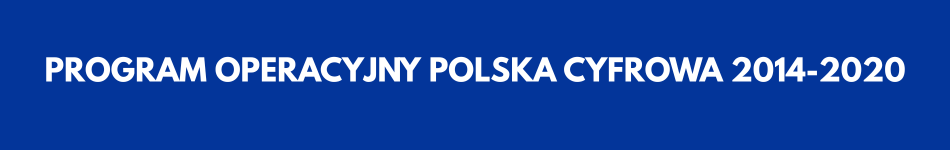 PROGRAM OPERACYJNY POLSKA CYFROWA 2014-2020