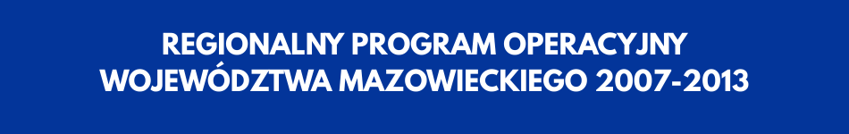 REGIONALNY PROGRAM OPERACYJNY WOJEWÓDZTWA MAZOWIECKIEGO 2007-2013