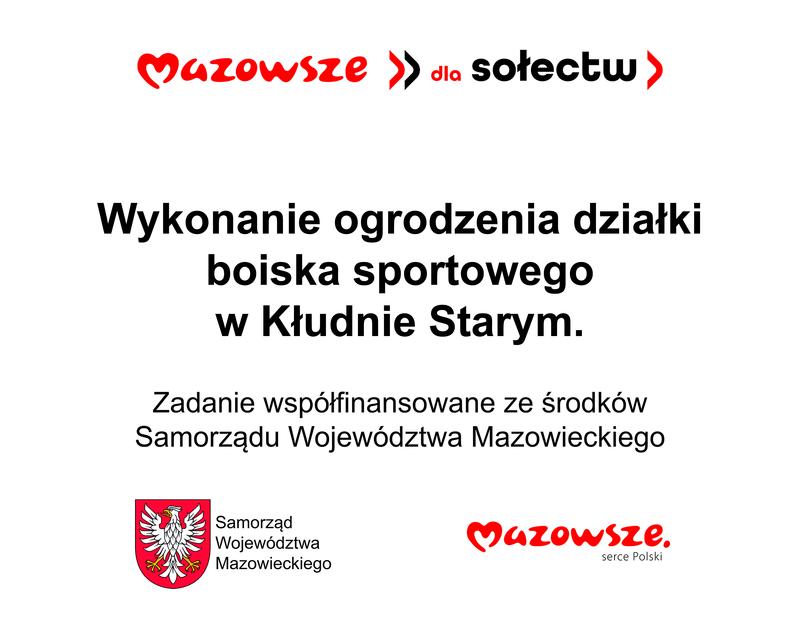 Mazowsze dla sołectw. Wykonanie ogrodzenia działki boiska sportowego w Kłudnie Starym. Zadanie współfinansowane ze środków Samorządu Województwa Mazowieckiego