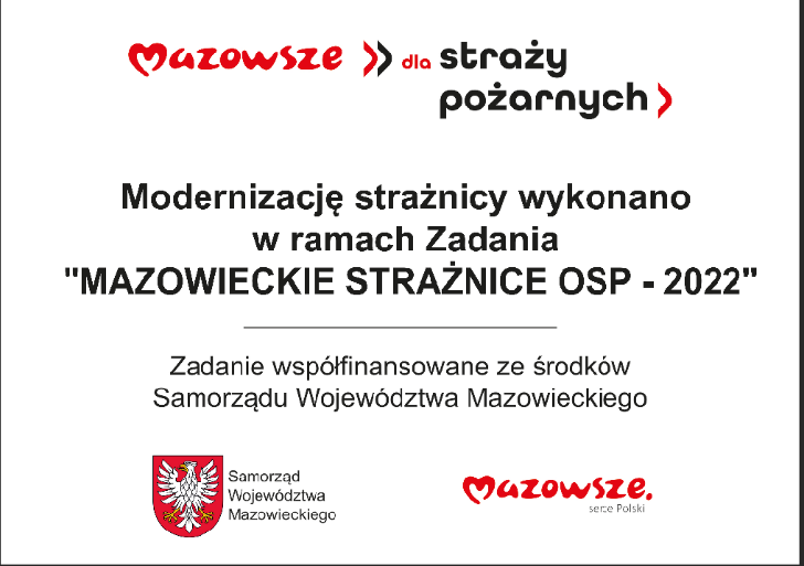 Mazowsze dla straży pożarnych Modernizację strażnicy wykonano w ramach Zadania "MAZOWIECKIE STRAŻNICE OSP - 2022" Zadanie współfinansowane ze środków Samorządu Województwa Mazowieckiego