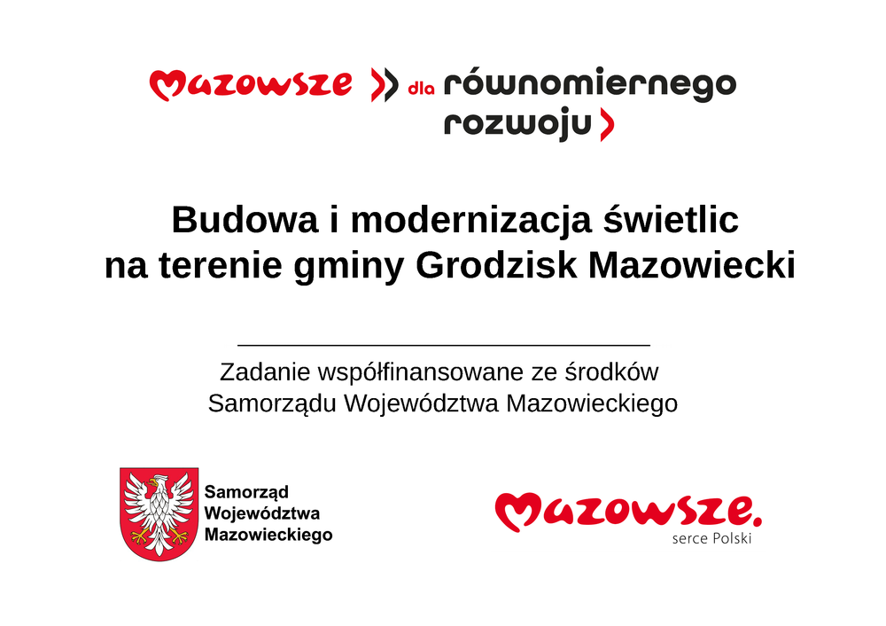 Mazowsze dla równomiernego rozwoju Budowa i modernizacja świetlic na terenie gminy Grodzisk Mazowiecki Zadanie współfinansowane ze środków Samorządu Województwa Mazowieckiego