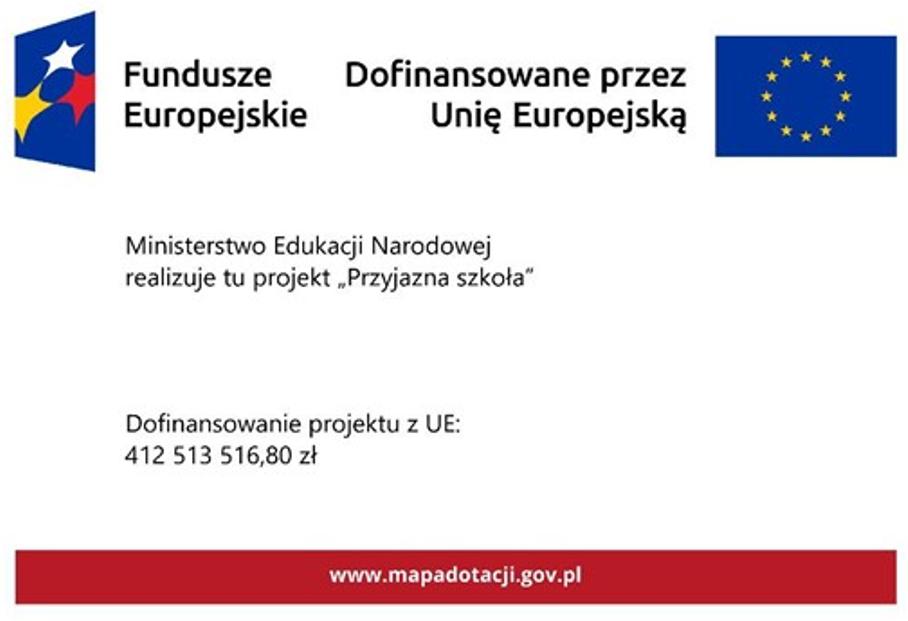 Na grafice widnieją logotypy Funduszy Europejskich i Unii Europejskiej oraz informacja, że Ministerstwo Edukacji Narodowej realizuje projekt „Przyjazna szkoła”. W dolnej części podano kwotę dofinansowania projektu z UE oraz adres strony internetowej mapadotacji.gov.pl.